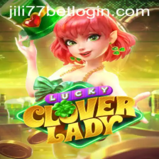 Discover the Excitement of LuckyCloverLady on JiLi77.COM